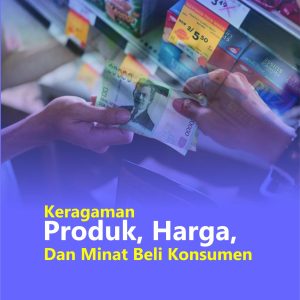 Keragaman Produk, Harga, dan Minat Beli Konsumen