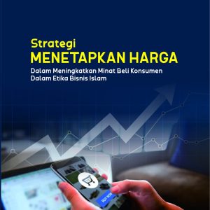 Strategi Menetapkan Harga dalam Meningkatkan Minat Beli Konsumen dalam Etika Bisnis Islam